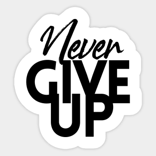 NEVER GIVE UP Sticker